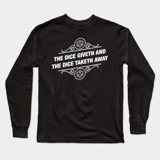 The Dice Giveth and The Dice Taketh Away - D20 Dice Tabletop Tabletop RPG Gaming Long Sleeve T-Shirt